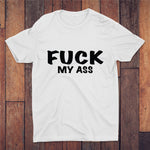 Fuck My Ass T-shirt