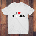 I Love Hot Dads T-shirt