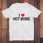 I Love Hot Moms T-shirt