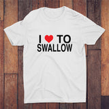 I Love To Swallow T-shirt