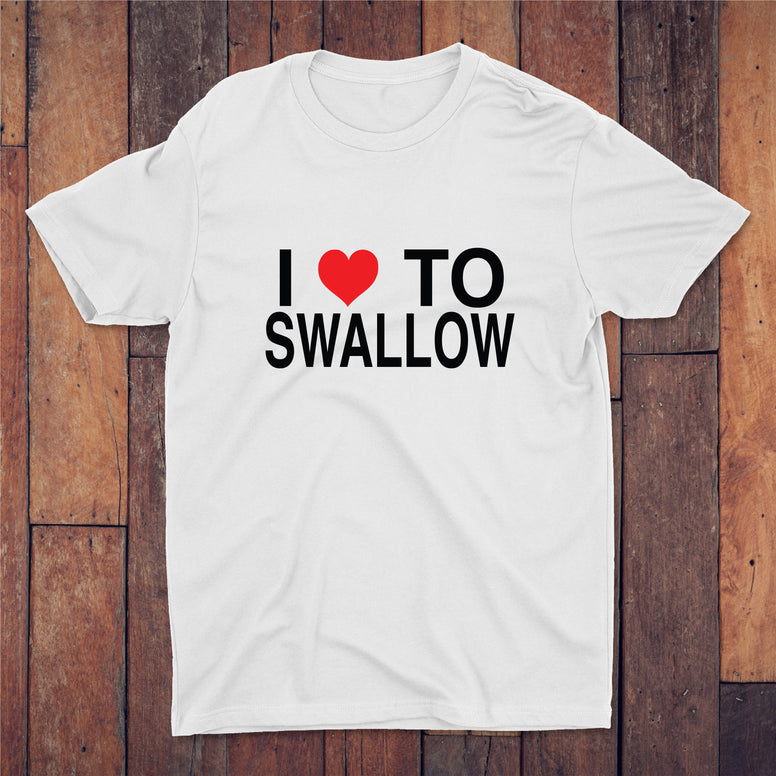 I Love To Swallow T-shirt