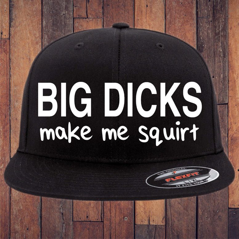 Big Dicks Make Me Squirt Flexfit Hat