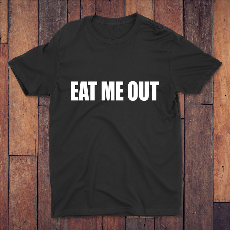 Eat Me Out T-shirt