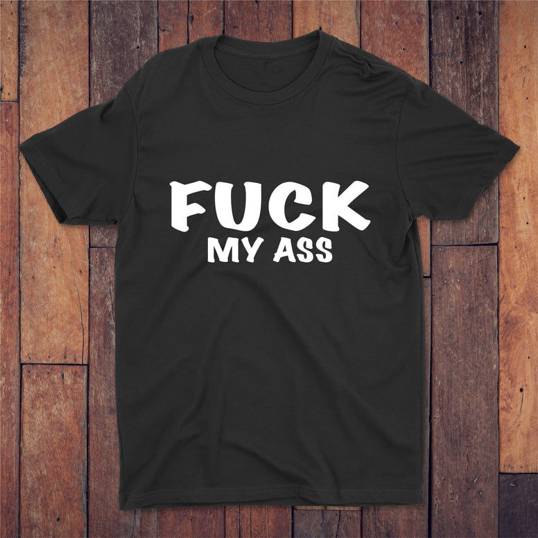 Fuck My Ass T-shirt
