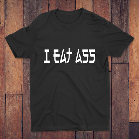 I Eat Ass T-shirt