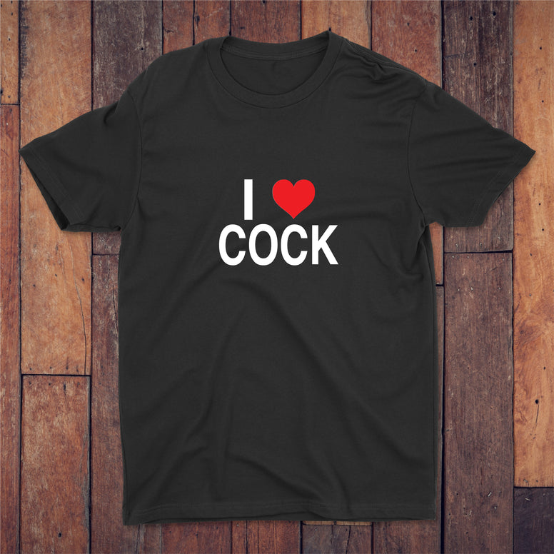 I Love Cock T-shirt