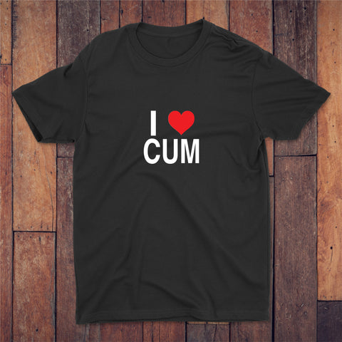 I Love Cum T-shirt