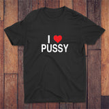 I Love Pussy T-shirt