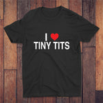 I Love Tiny Tits T-shirt