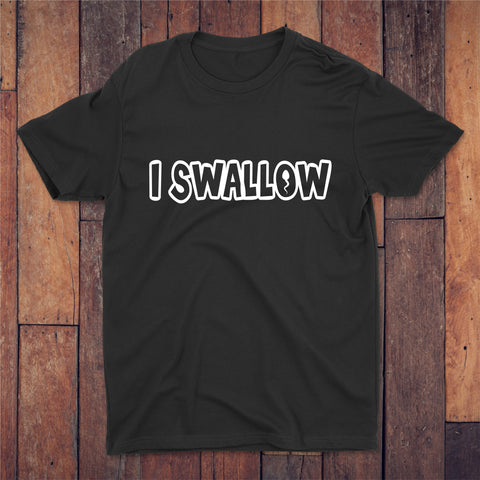 I Swallow T-shirt