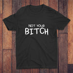 Not Your Bitch T-shirt