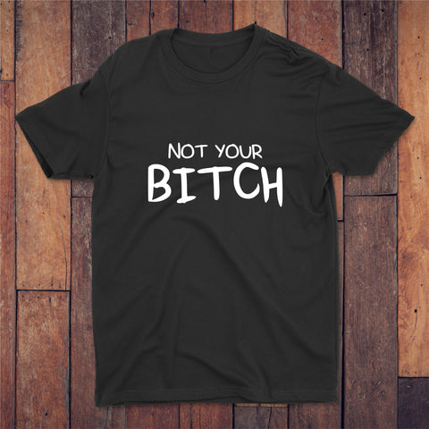 Not Your Bitch T-shirt