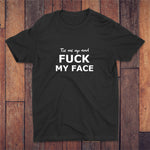 Tie Me Up And Fuck My Face T-shirt