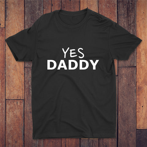 Yes Daddy T-shirt