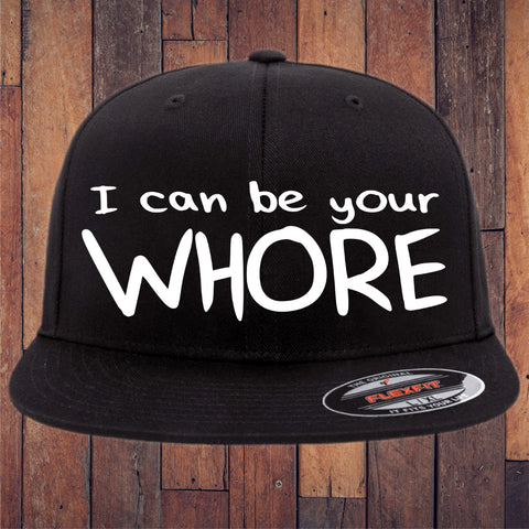 I Can Be Your Whore Flexfit Hat