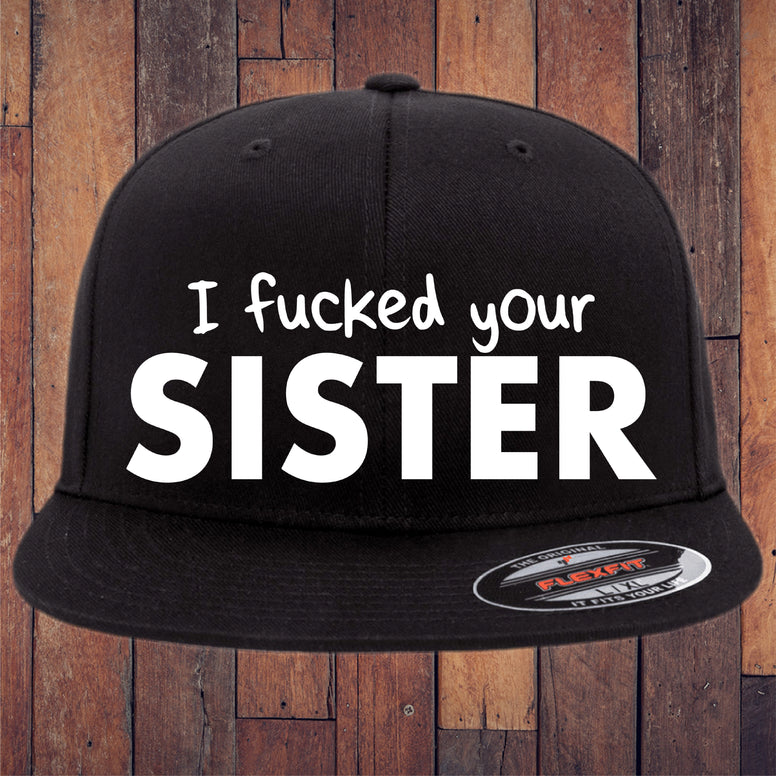 I Fucked Your Sister Flexfit Hat