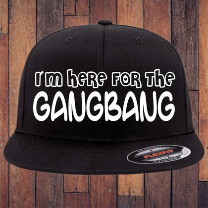 I'm Here For The Gangbang Flexfit Hat