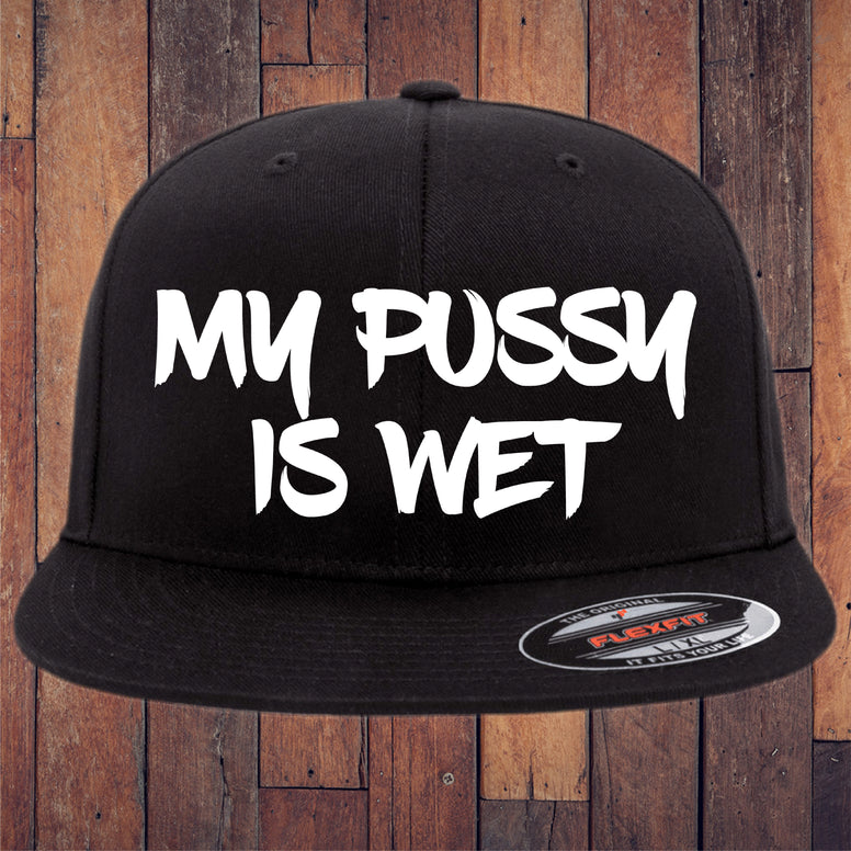 My Pussy Is Wet Flexfit Hat