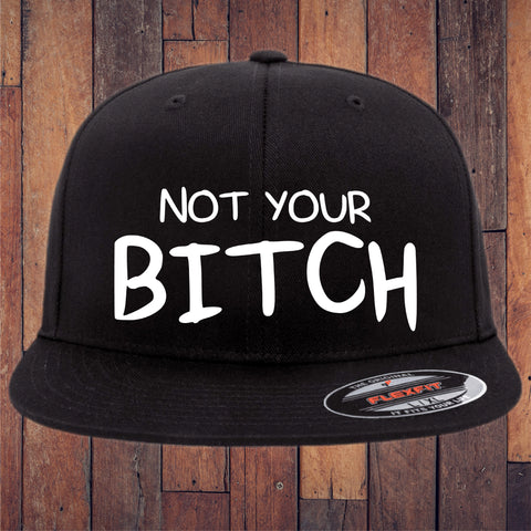 Not Your Bitch Flexfit Hat