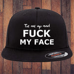 Tie Me Up And Fuck My Face Flexfit Hat