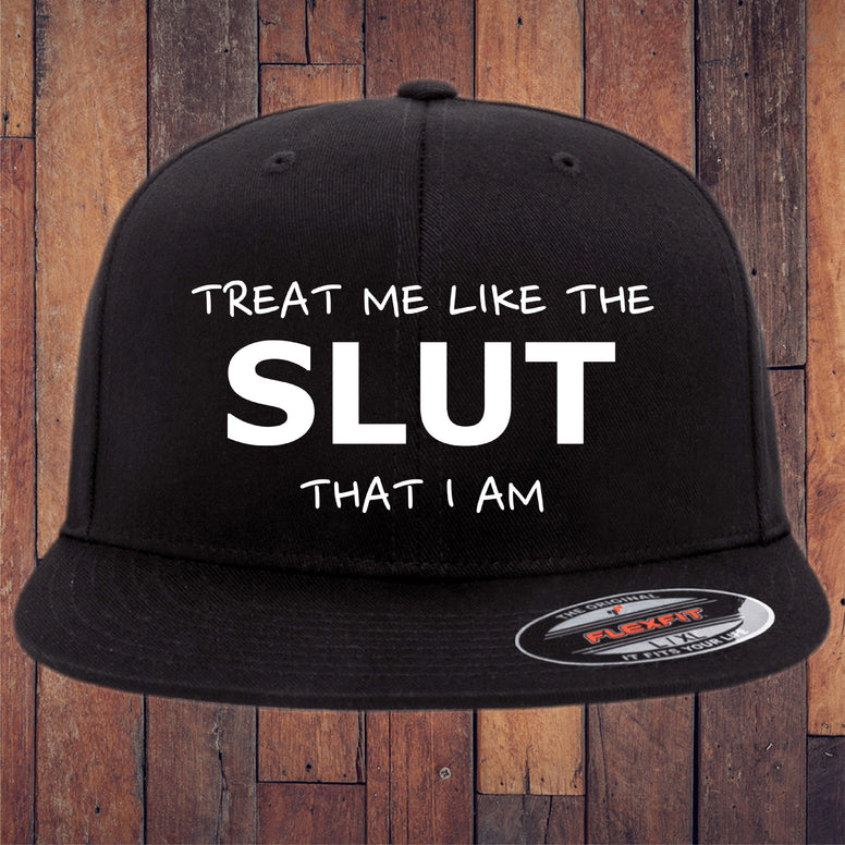 Treat Me Like The Slut That I Am Flexfit Hat
